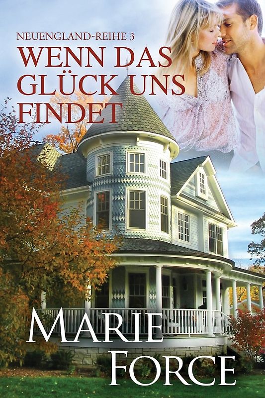 Neuengland-Reihe: Band 3 - Wenn das Glück uns findet - Marie Force [Taschenbuch]