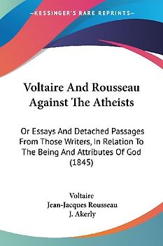 Voltaire And Rousseau Against The Atheists