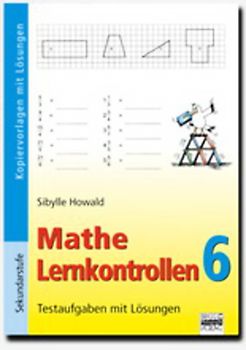 Mathe Lernkontrollen / Band 6 - Testaufgaben mit Lösungen