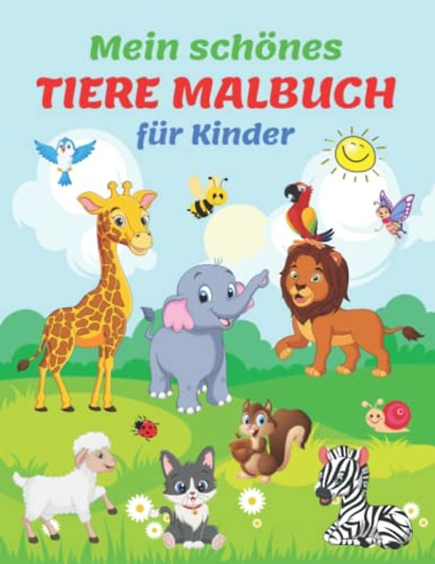 Mein Schönes Tiere Malbuch für Kinder: Das große Tiere Ausmalbuch für Mädchen und Jungen | Glückliche Tiere Malbuch für Kleinkinder mit 50 ... kreativen Malen | Malbücher für Kinder ab 3