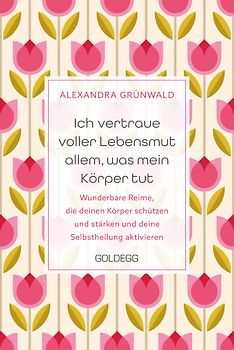 Ich vertraue voller Lebensmut allem, was mein Körper tut