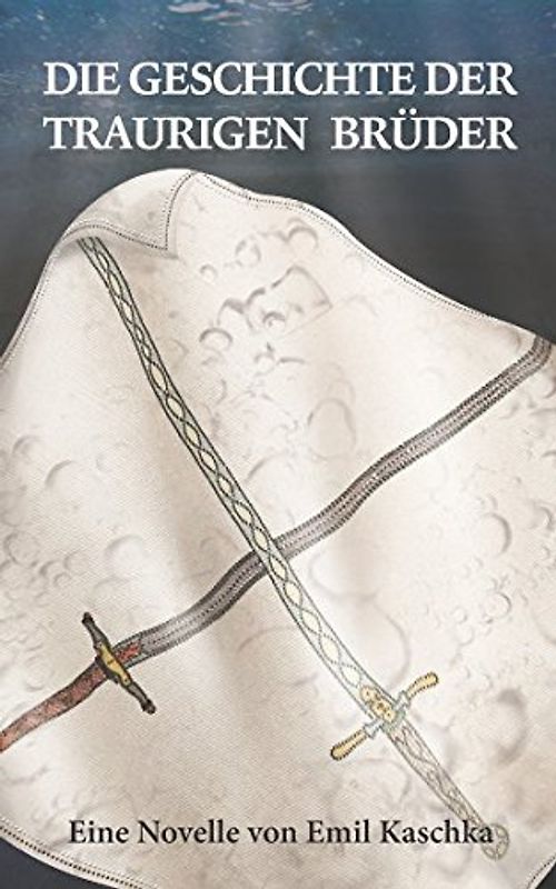 Die Geschichte der traurigen Brüder: Novelle