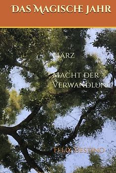 Das Magische Jahr: März - Macht der Verwandlung