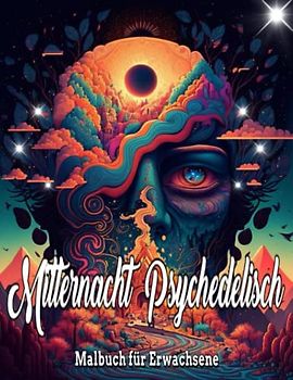 Mitternacht Psychedelisch Malbuch für Erwachsene: Psychedelische Malbuch für Frauen/Fantasy Psychedelic Malvorlagen, Mit dunkler Fantasie,