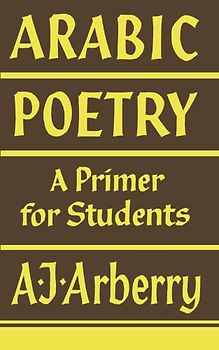 Arabic Poetry - A Primer for Students - A. J. Arberry