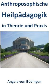 Anthroposophische Heilpädagogik in Theorie und Praxis