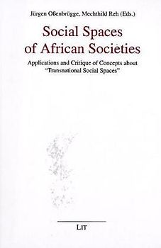 Social Spaces of African Societies. Applications and Critique of Concepts about "Transnational Social Spaces"
