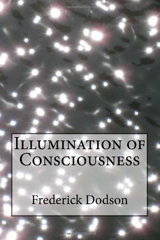 Illumination of Consciousness - Dodson, Frederick