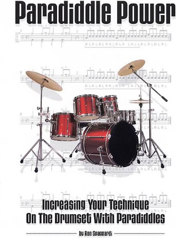 Paradiddle Power: Increasing Your Technique on the Drumset with Paradiddles - Ron Spagnardi