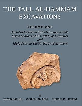 The Tall al-Hammam Excavations, Volume 1: An Introduction to Tall al-Hammam: Seven Seasons (2005-2011) of Ceramics and Eight Seasons (2005-2012) of ... Tall Al-hammam Excavation Project, Band 1)