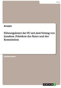 Führungsämter der EU seit dem Vertrag von Lissabon. Präsident des Rates und der Kommission