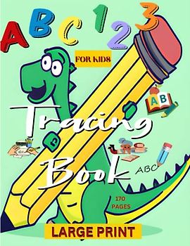 ABC AND 123 TRACING WORKBOOK FOR KIDS: ABC AND 123 TRACING BOOK FOR AGES 3-6