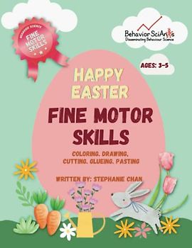 Happy Easter Fine Motor Skills: An Activity Book that teaches young children the traditions of Easter and Improves Their Fine Motor Skills (Behavior Science Fine Motor Skills)