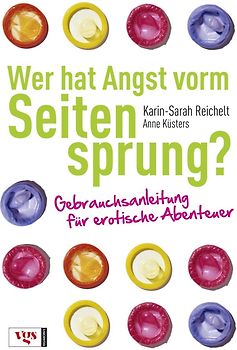 Wer hat Angst vorm Seitensprung?. Gebrauchsanleitung für erotische Abenteuer