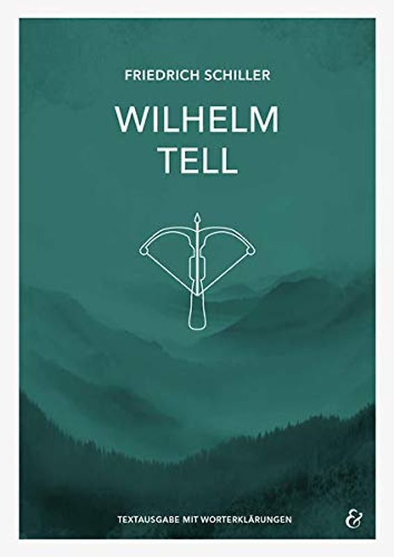 Wilhelm Tell – Friedrich Schiller – Textheft: Taschenbuch mit Worterklärungen (Literatur im Unterricht: Sekundarstufe I)
