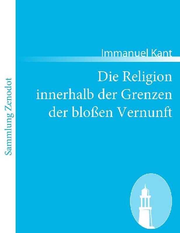 Die Religion innerhalb der Grenzen der bloßen Vernunft