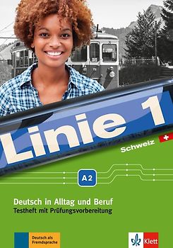 Linie 1 Schweiz A2. Deutsch in Alltag und Beruf mit Schweizer Sprachgebrauch und Landeskunde. Testheft mit Prüfungsvorbereitung und Audio-CD