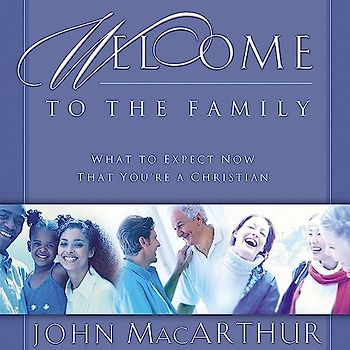 Welcome to the Family: What to Expect Now That You're a Christian