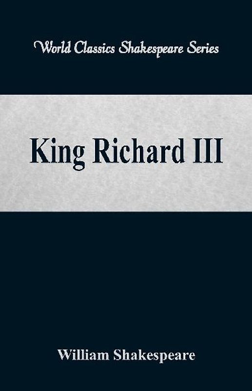 King Richard III  (World Classics Shakespeare Series)