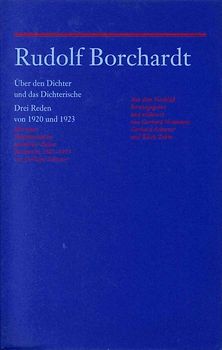 Rudolf Borchardt: Über den Dichter und das Dichterische. Drei Reden von 1920 und 1923