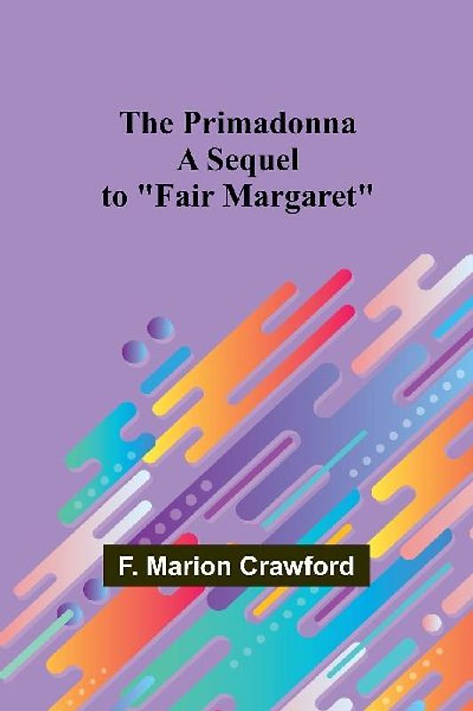 The Primadonna; A Sequel to "Fair Margaret"