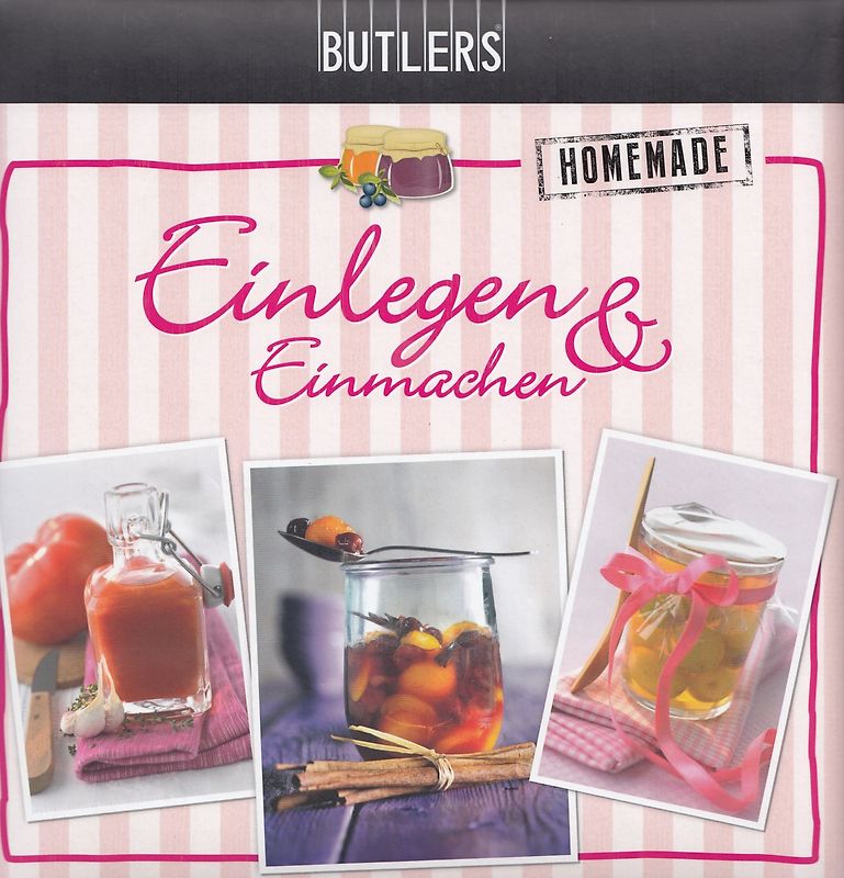 BUTLERS Kochbuch: Einlegen & Einmachen - Homemade [Gebundene Ausgabe]