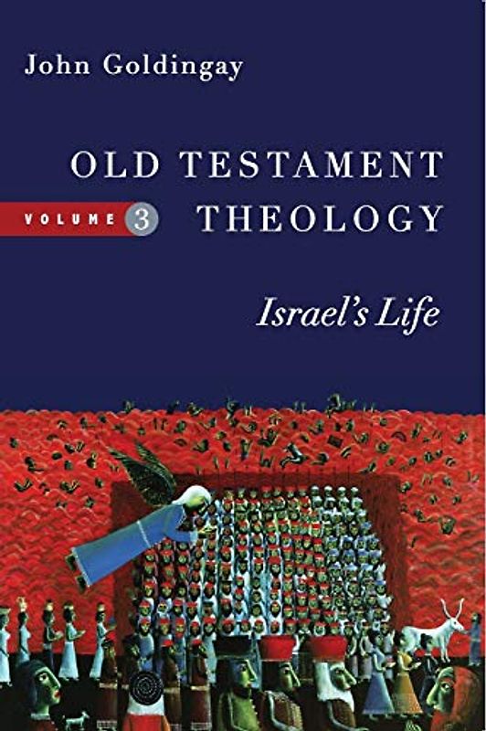 Old Testament Theology, Volume 3: Israel's Life