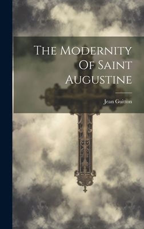 The Modernity Of Saint Augustine