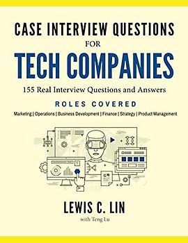 Case Interview Questions for Tech Companies: 155 Real Interview Questions and Answers