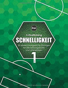 Fußballtraining Schnelligkeit: 20 abwechslungsreiche Übungen für alle Leistungsstufen und Altersklassen