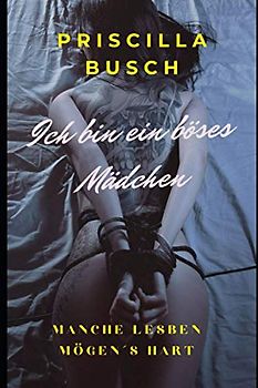 Ich bin ein böses Mädchen!: Manche Lesben mögen´s hart