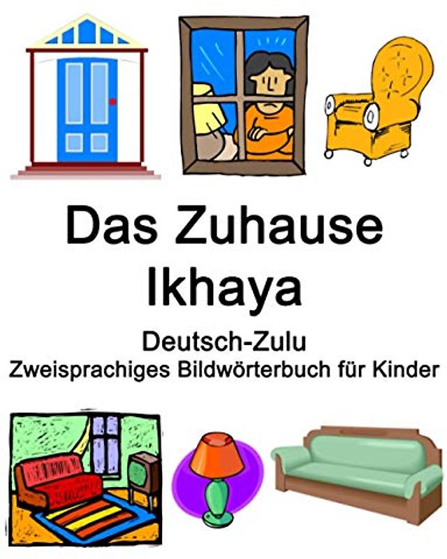 Deutsch-Zulu Das Zuhause / Ikhaya Zweisprachiges Bildwörterbuch für Kinder