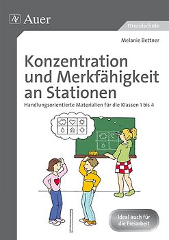 Konzentration und Merkfähigkeit an Stationen. Handlungsorientierte Materialien für die Klassen 1 bis 4