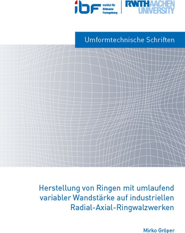 Herstellung von Ringen mit umlaufend variabler Wandstärke auf industriellen Radial-Axial-Ringwalzwerken