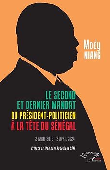 Le second et dernier mandat du Président-politicien à la tête du Sénégal