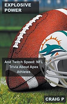 Explosive Power and Twitch Speed: NFL Trivia About Apex Athletes (Football Quiz Trivia, Band 5)