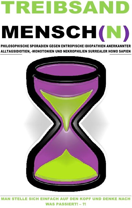 TREIBSAND / TREIBSANDMENSCH(N) – PHILOSOPHISCHE SPORADIEN GEGEN ENTROPISCHE IDIOPATHIEN SURREALER HOMO SAPIEN