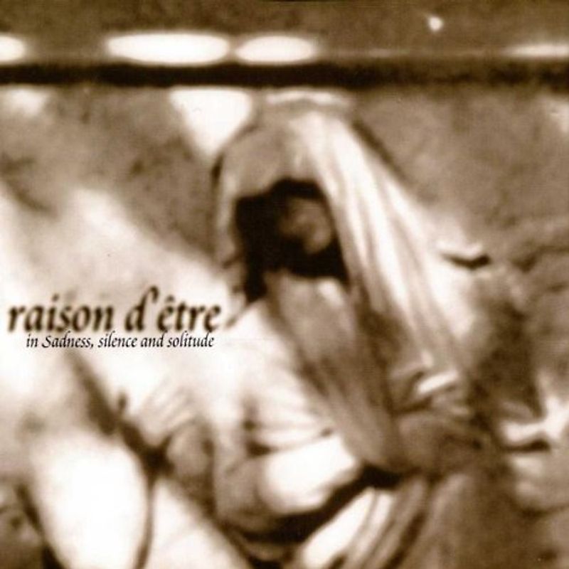 Raison d'Etre - In Sadness,Silence and Solitude
