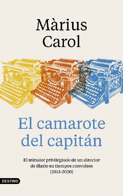 El camarote del capitán : el mirador privilegiado de un director de diario en tiempos convulsos, 2013-2020