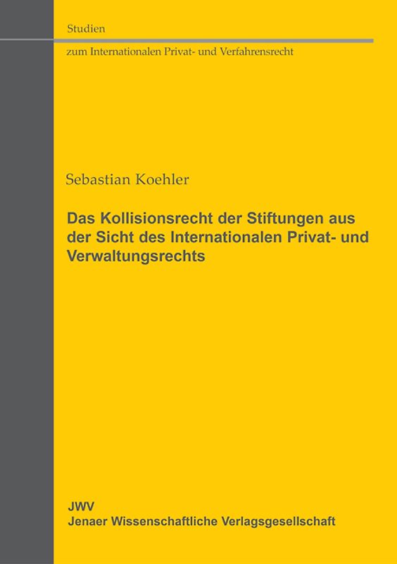 Das Kollisionsrecht der Stiftungen aus der Sicht des Internationalen Privat- und Verwaltungsrechts