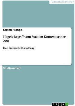 Hegels Begriff vom Staat im Kontext seiner Zeit