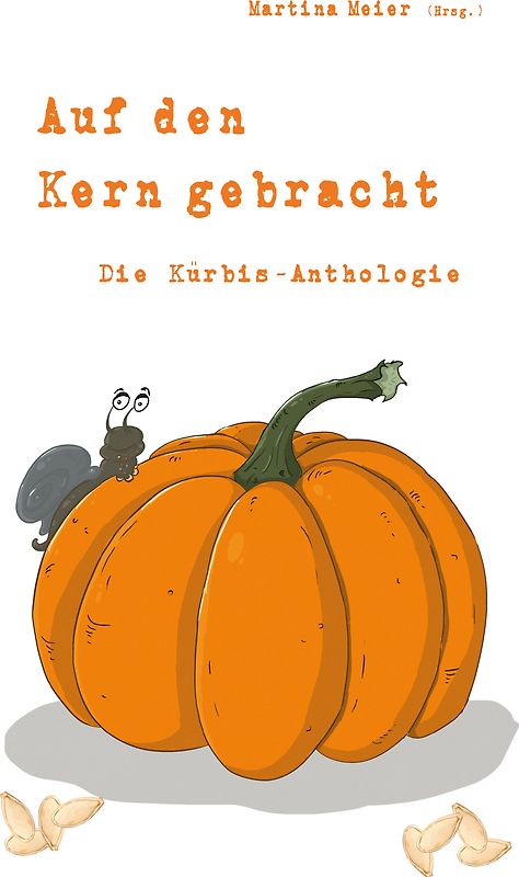 Auf den Kern gebracht - Die Kürbis-Anthologie