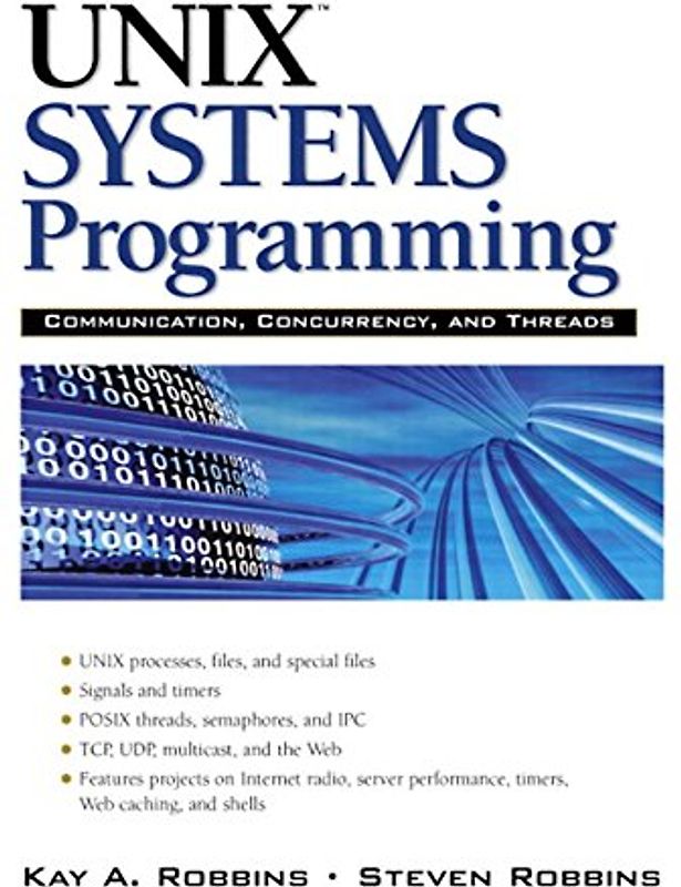 UNIX Systems Programming: Communication, Concurrency and Threads: Communication, Concurrency and Threads