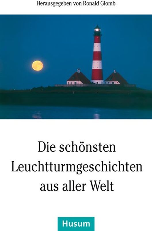 Die schönsten Leuchtturmgeschichten aus aller Welt