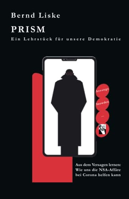 PRISM Ein Lehrstück für unsere Demokratie: Aus dem Versagen lernen: Wie uns die NSA-Affäre bei Corona helfen kann