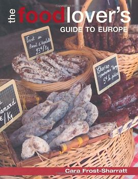 Food-lover's Guide to Europe - Frost-Sharratt, Cara
