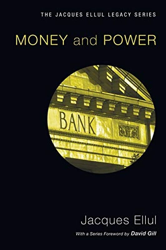 Money & Power (Jacques Ellul Reprint) (The Jacques Ellul Legacy)