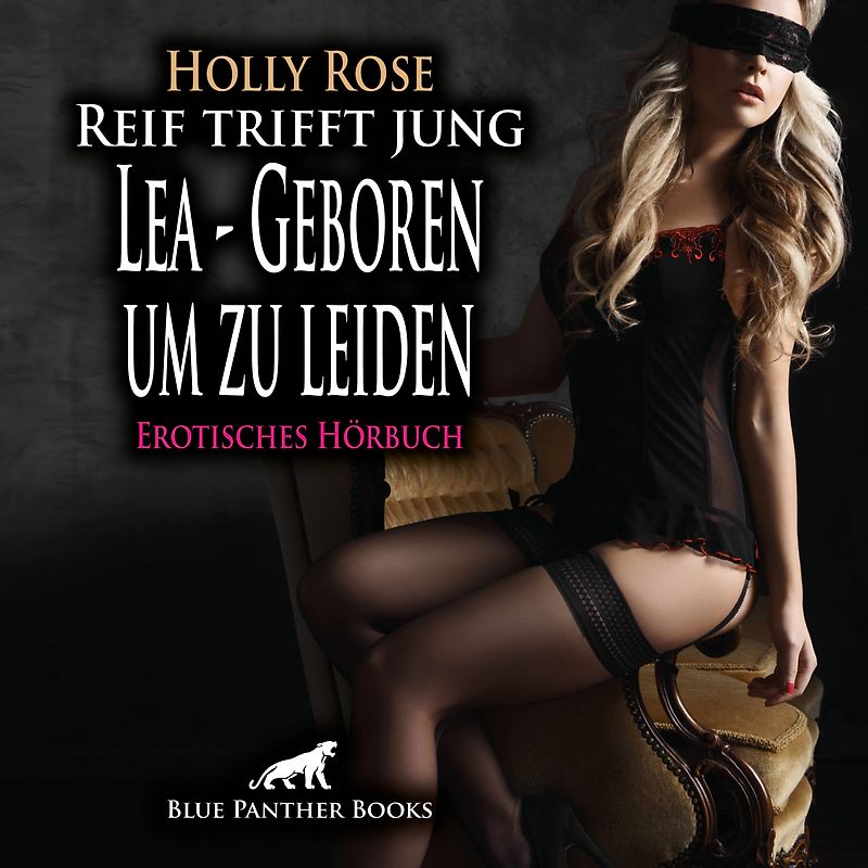Reif trifft jung - Lea - Geboren um zu leiden | Erotik Audio Story | Erotisches Hörbuch Audio-CD