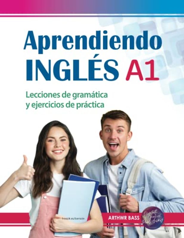Aprendiendo Inglés A1. Lecciones de gramática y ejercicios de práctica: Starter - Elementary