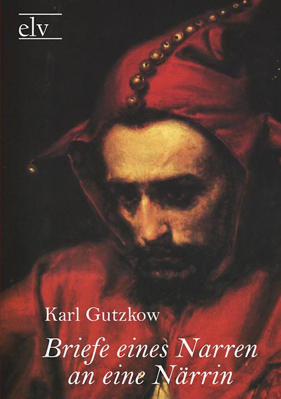 Briefe eines Narren an eine Närrin